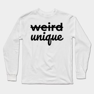 Not Weird, UNIQUE (Black letters) Long Sleeve T-Shirt